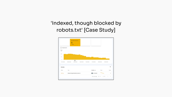How to fix 'Indexed, though blocked by robots.txt' [Case Study]